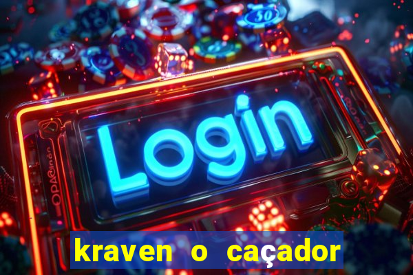 kraven o caçador filme completo dublado pobreflix